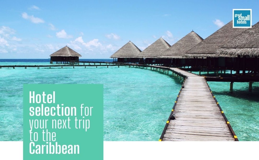 Hotel selection for your next trip to the Caribbean
