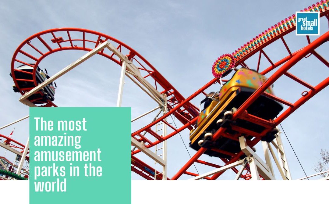 The most amazing amusement parks in the world