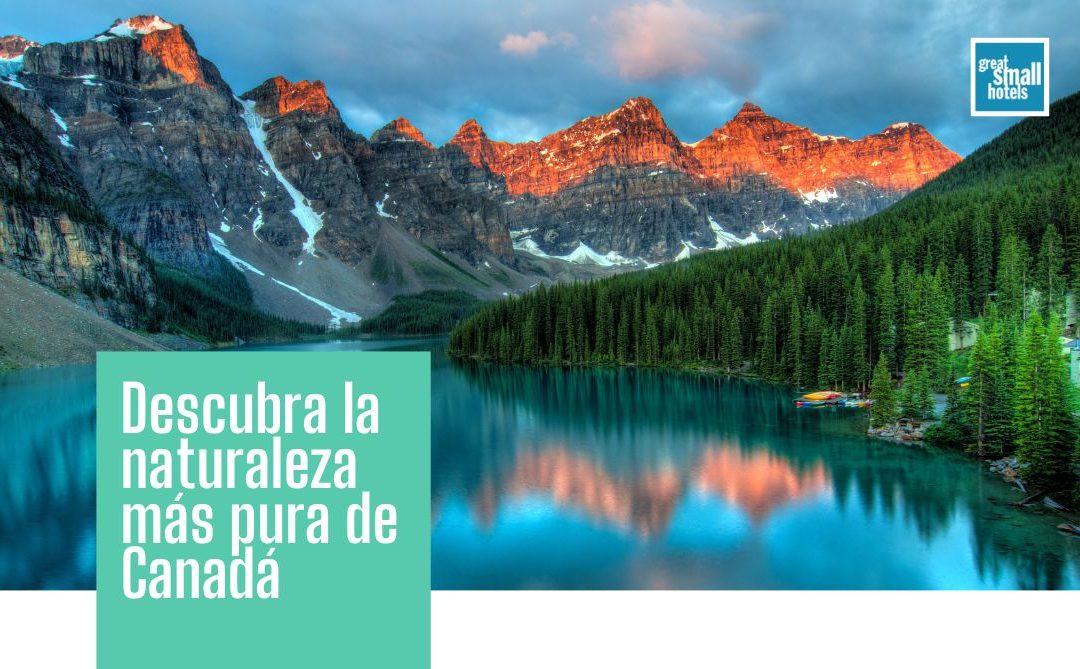 Descubra la naturaleza más pura de Canadá