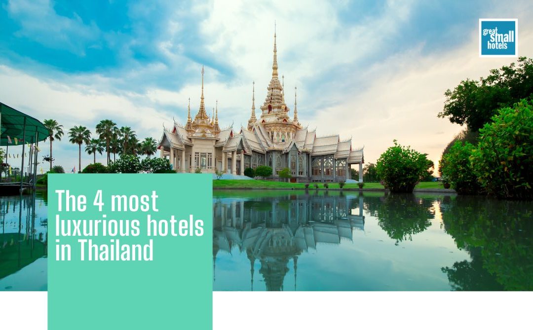 The 4 most luxurious hotels in Thailand