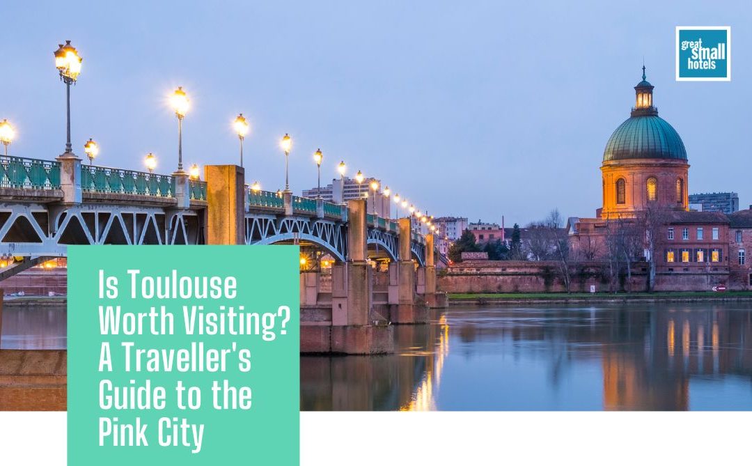 Is Toulouse Worth Visiting? A Traveller’s Guide to the Pink City